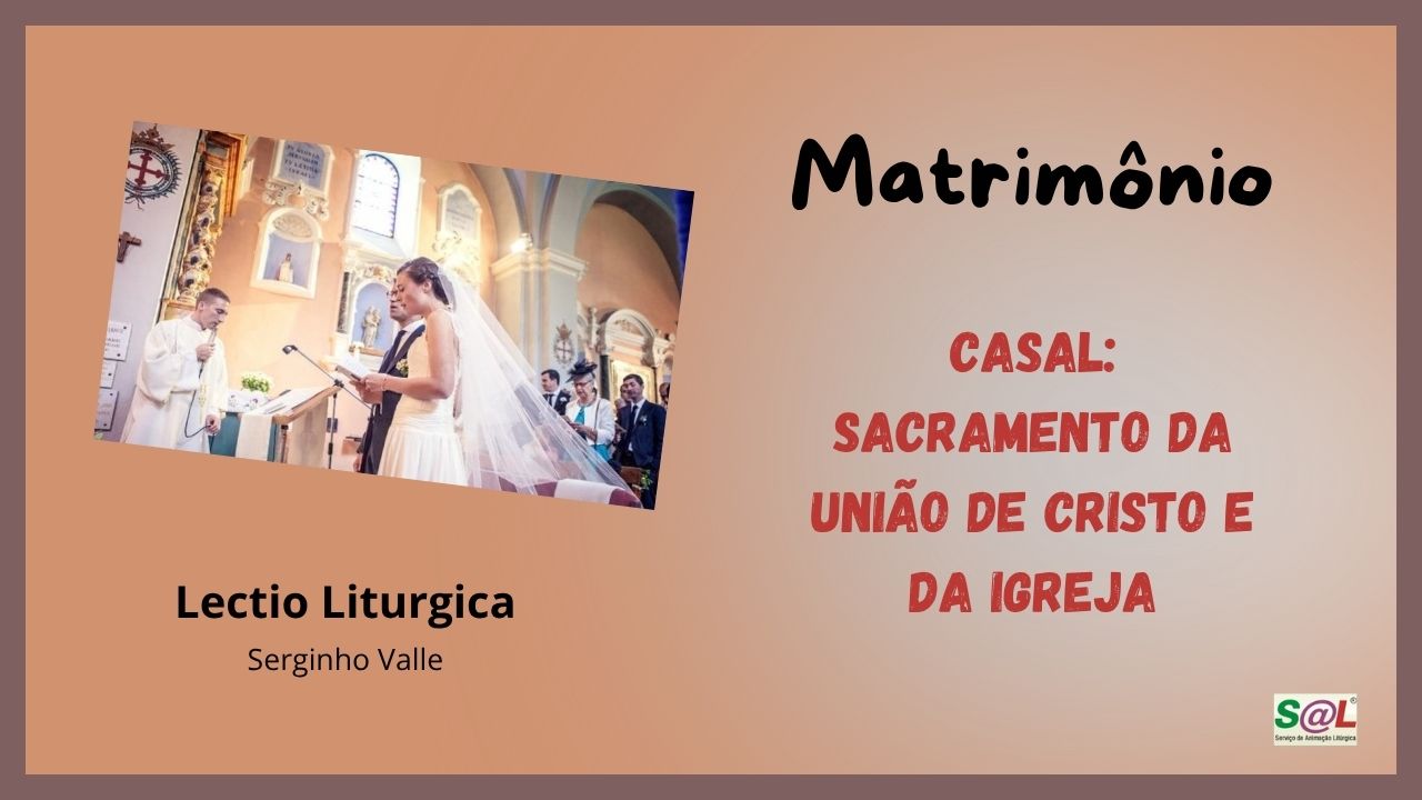 Casal: Sacramento da uni�o de Cristo e da Igreja
